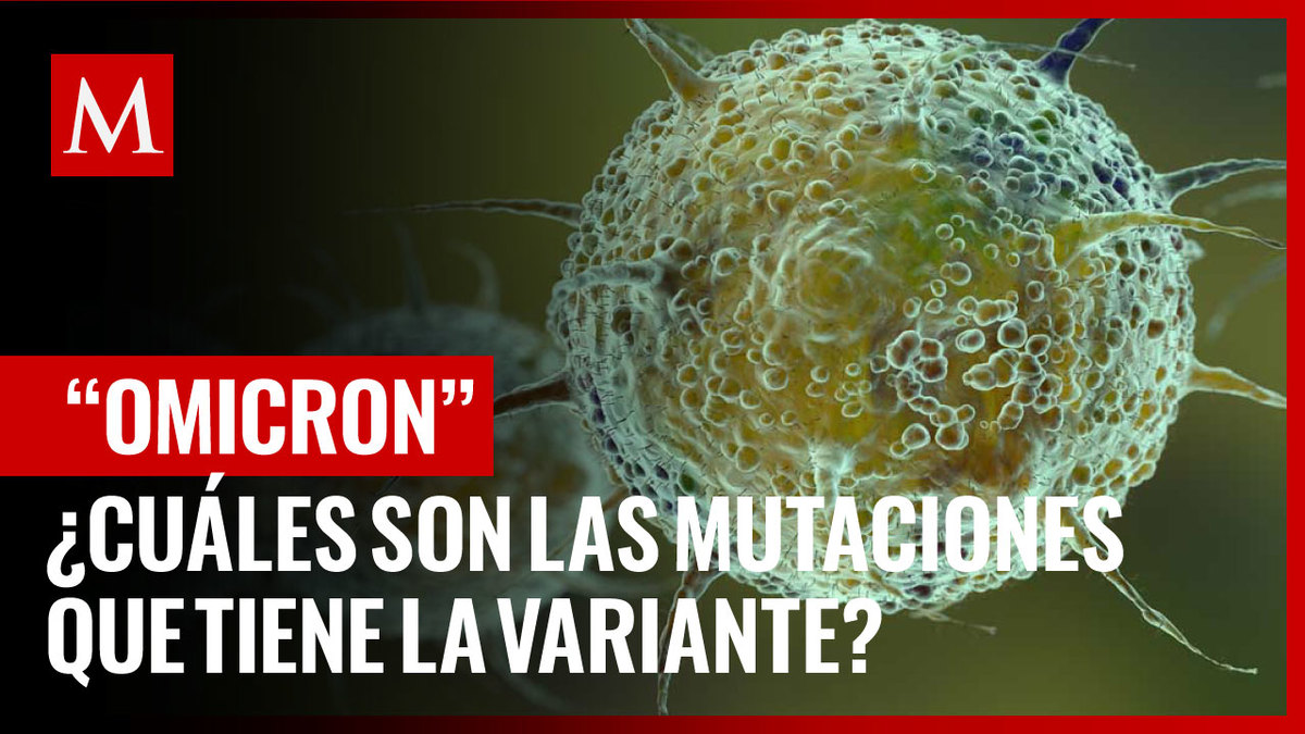 Omicron, qué es y cuáles son mutaciones por covid que hacen peligrosa