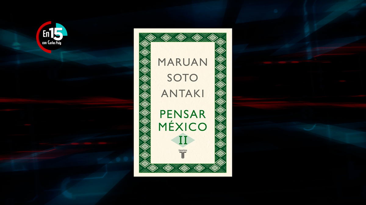 Maruan Soto Antaki, autor de 'Pensar México II' | En 15