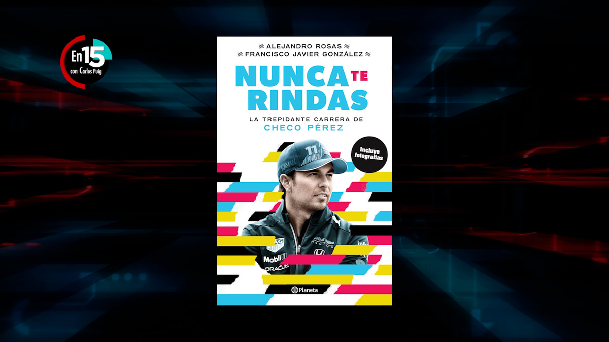 'Nunca te rindas. La trepidante carrera de Checo Pérez' | En 15