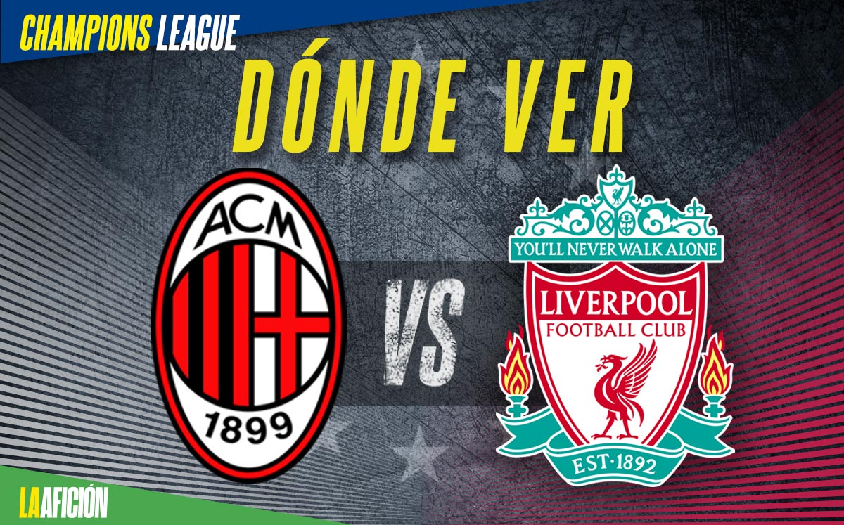 Milan vs Liverpool, agenda de la Champions League