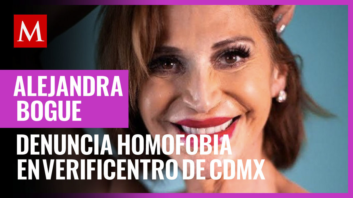 Alejandra Bogue denuncia homofobia en verificentro