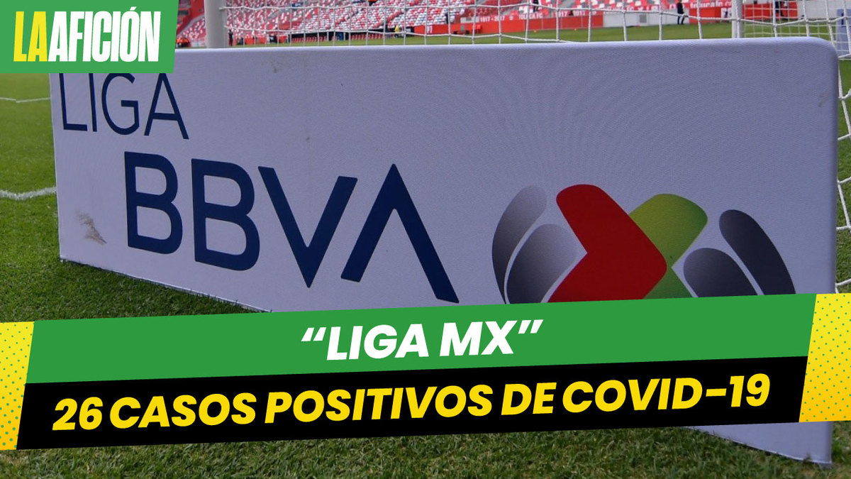 Liga MX reporta 26 casos positivos de covid  previo al Clausura 2022