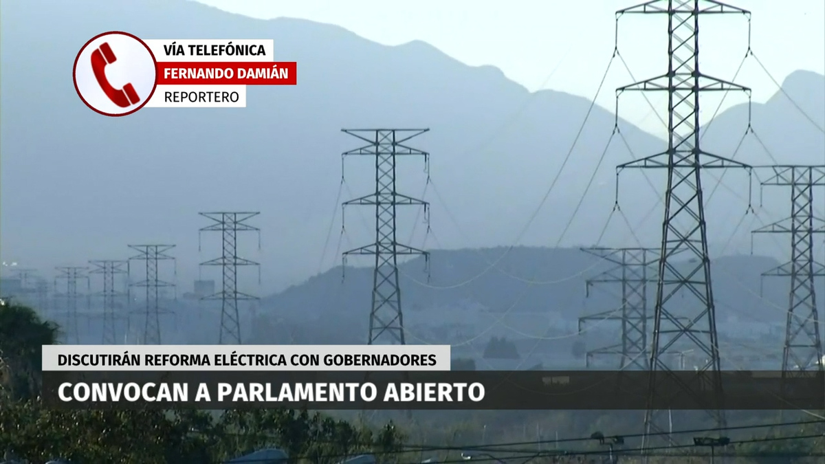 Diputados convocan a gobernadores a parlamento abierto sobre reforma eléctrica