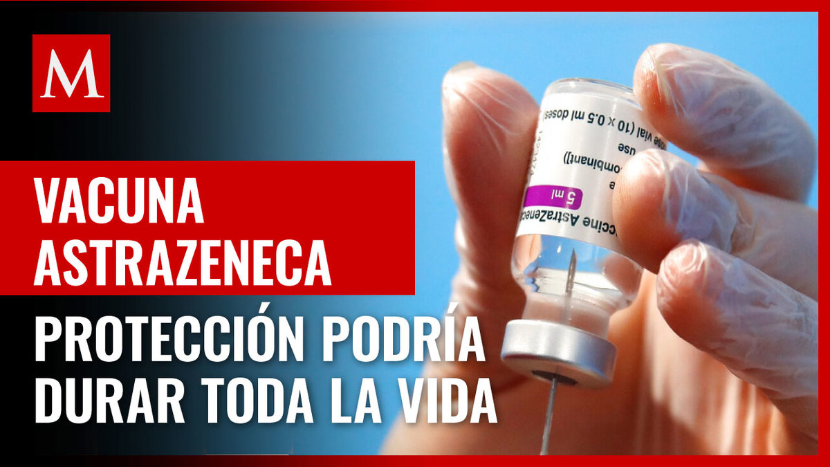 AstraZeneca:vacuna podría proporcionar inmunidad de por vida al covid