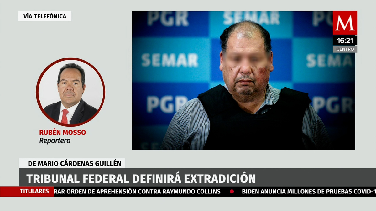 Tribunal definirá extradición de Mario Cárdenas Guillén