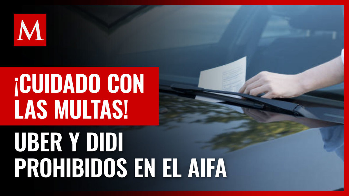 Por qué Uber, DiDi y Cabify no podrán recoger pasajeros del AIFA