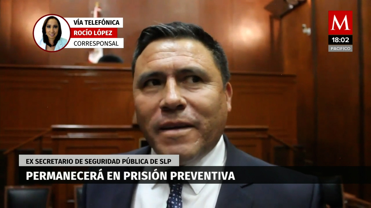 Ex secretario de Seguridad de SLP permanecerá en prisión preventiva