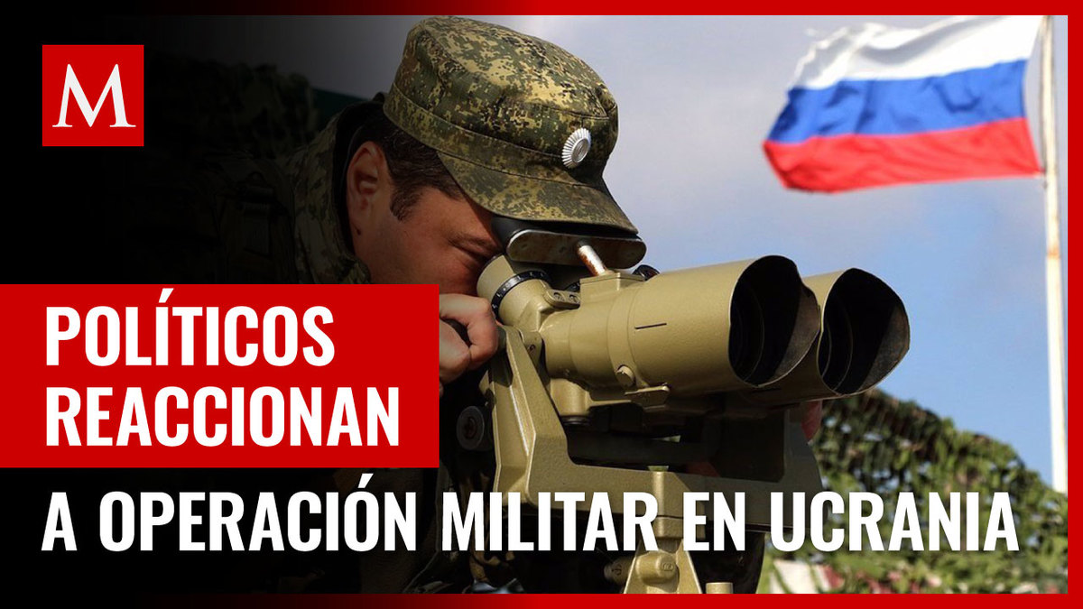 Reaccionan al inicio de operación militar de Rusia en Ucrania
