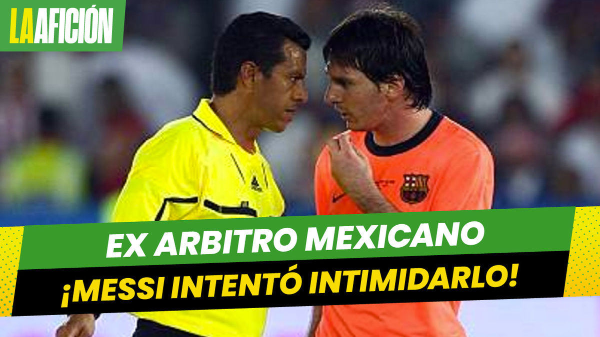 El día que Messi intentó intimidar a Armando Archundia
