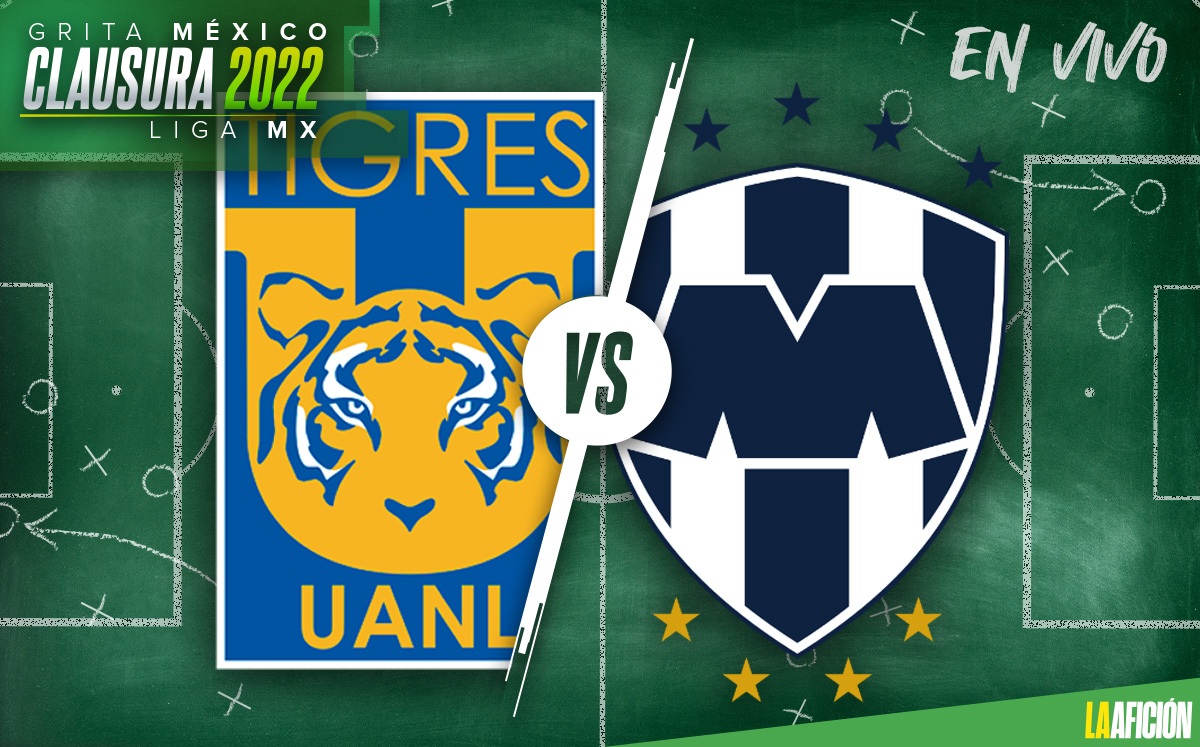 Tigres vs Monterrey, Clásico Regio del Clausura 2022 de la Liga MX