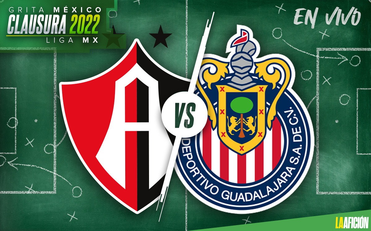 En vivo Clásico Tapatío, Atlas vs Chivas del Clausura 2022