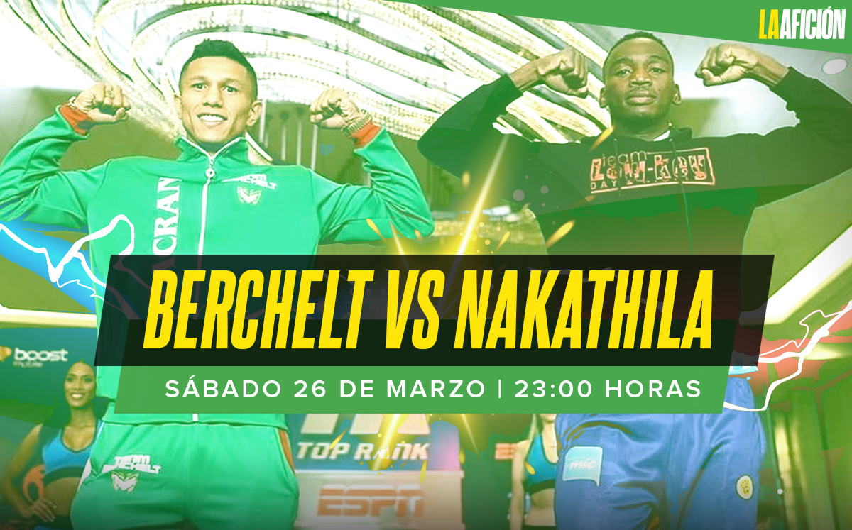 Berchelt vs Nakathila: cuándo y en qué canal VER pelea