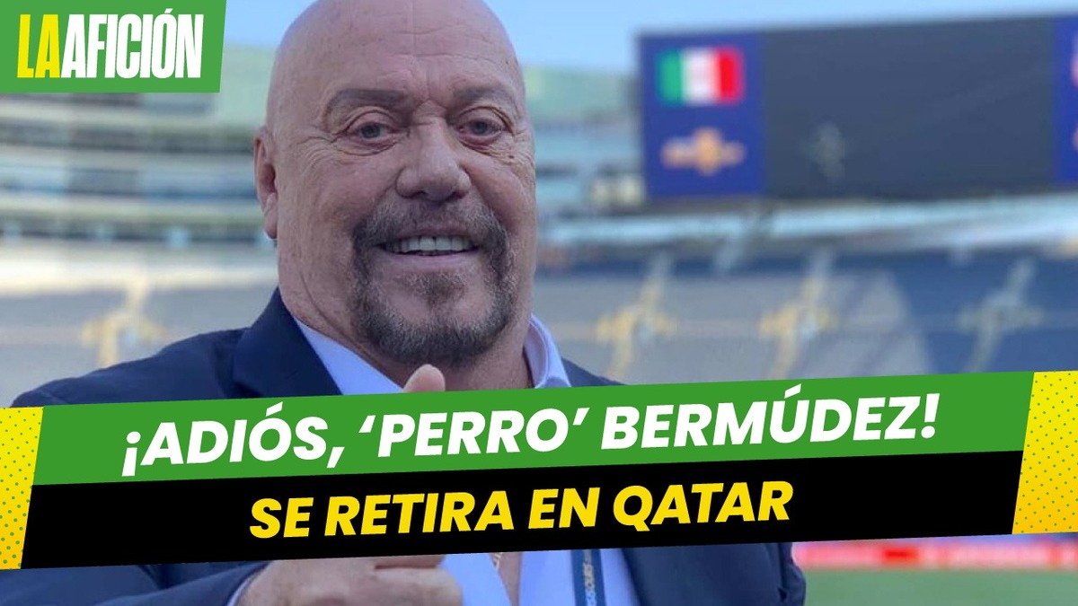 Perro Bermúdez se retira tras Mundial Qatar 2022. Seguirá en la radio