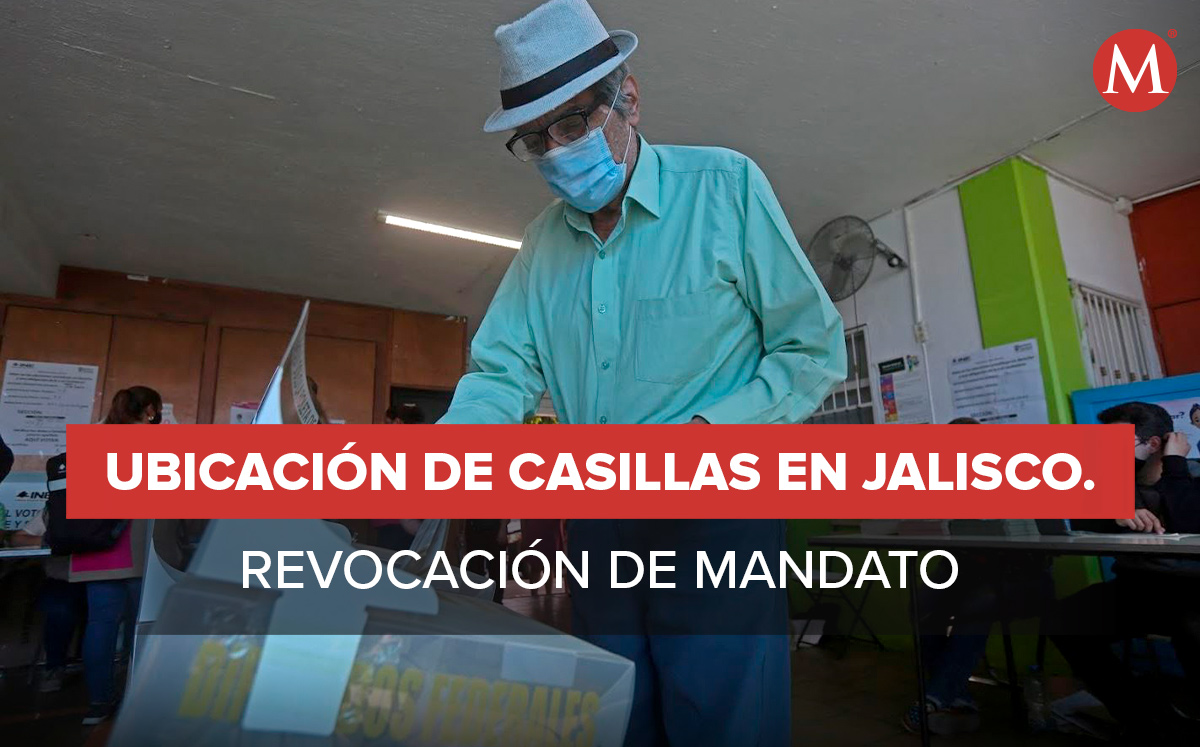 Ubica tu casilla en Jalisco para la consulta de revocación de mandato (Fernando Carranza)