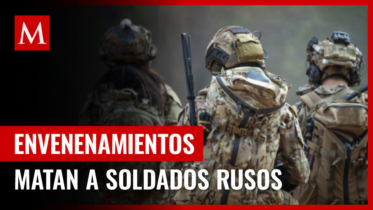 Guerra en Ucrania: Soldados de Rusia mueren por envenenamiento