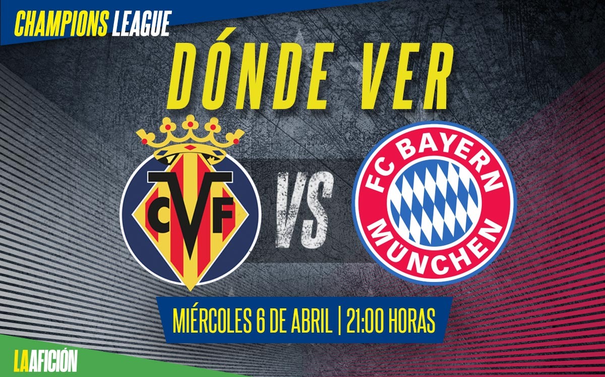 Villarreal vs Bayern Munich: Horario y dónde ver EN VIVO partido de Champions League