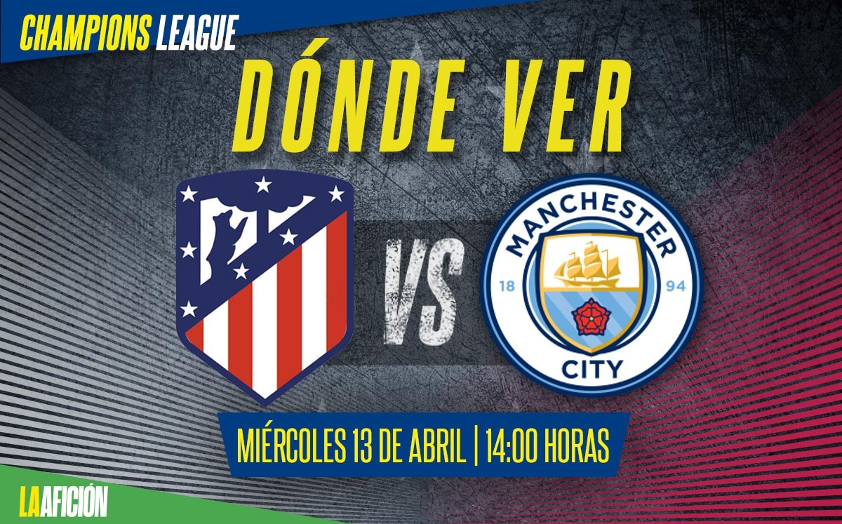 Atlético de Madrid vs Manchester City, dónde ver Champions League