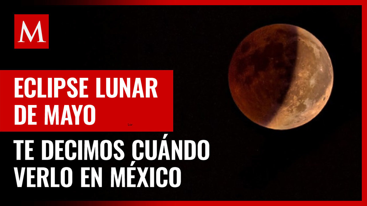 Eclipse lunar mayo 2022: cuándo es y cómo verlo en México
