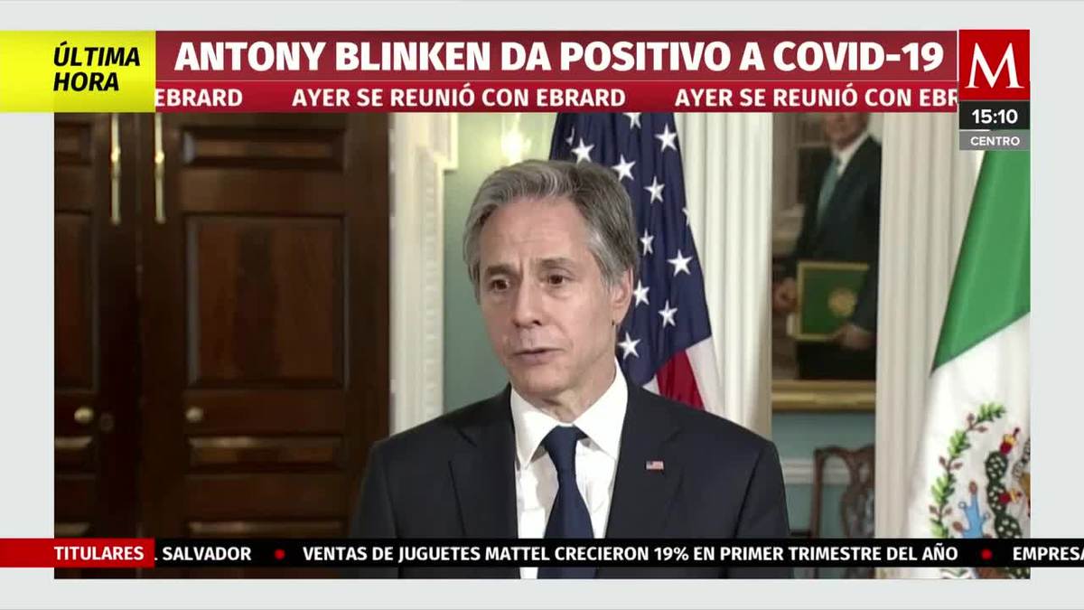 Antony Blinken, secretario de Estado de EU, da positivo a covid-19