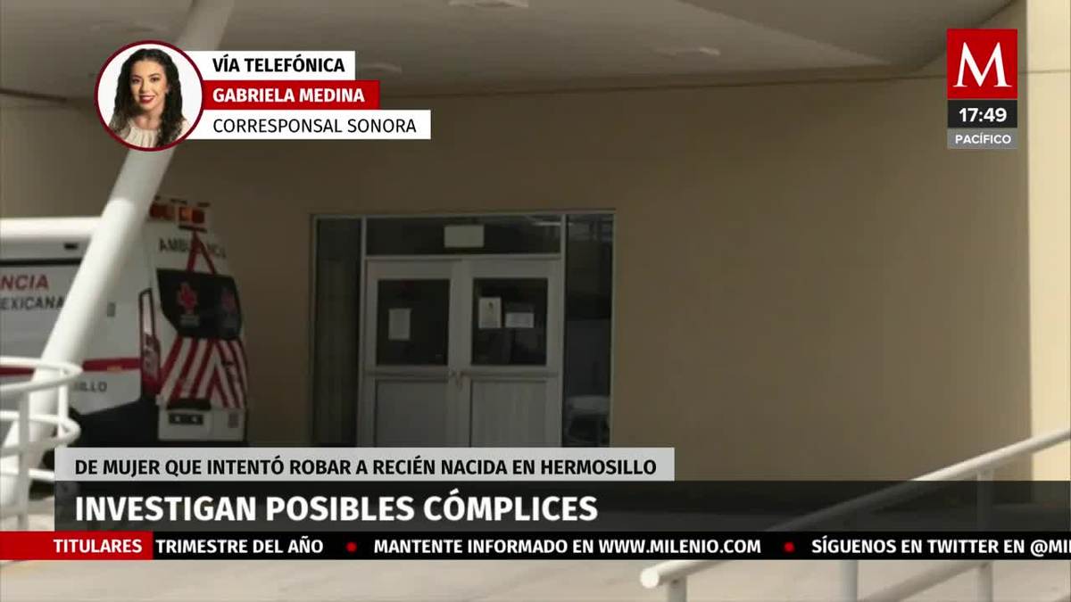 Mujer que intentó robar a una bebé, podría tener cómplices; Sonora