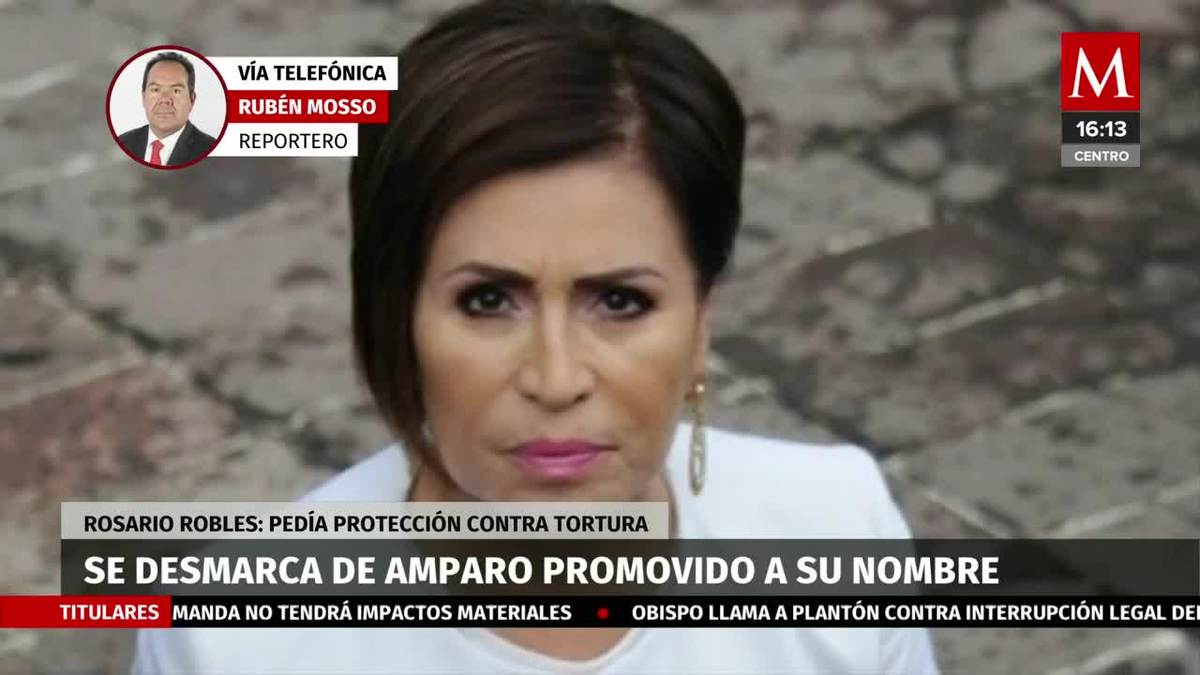 Rosario Robles se desmarca de amparo promovido a su nombre