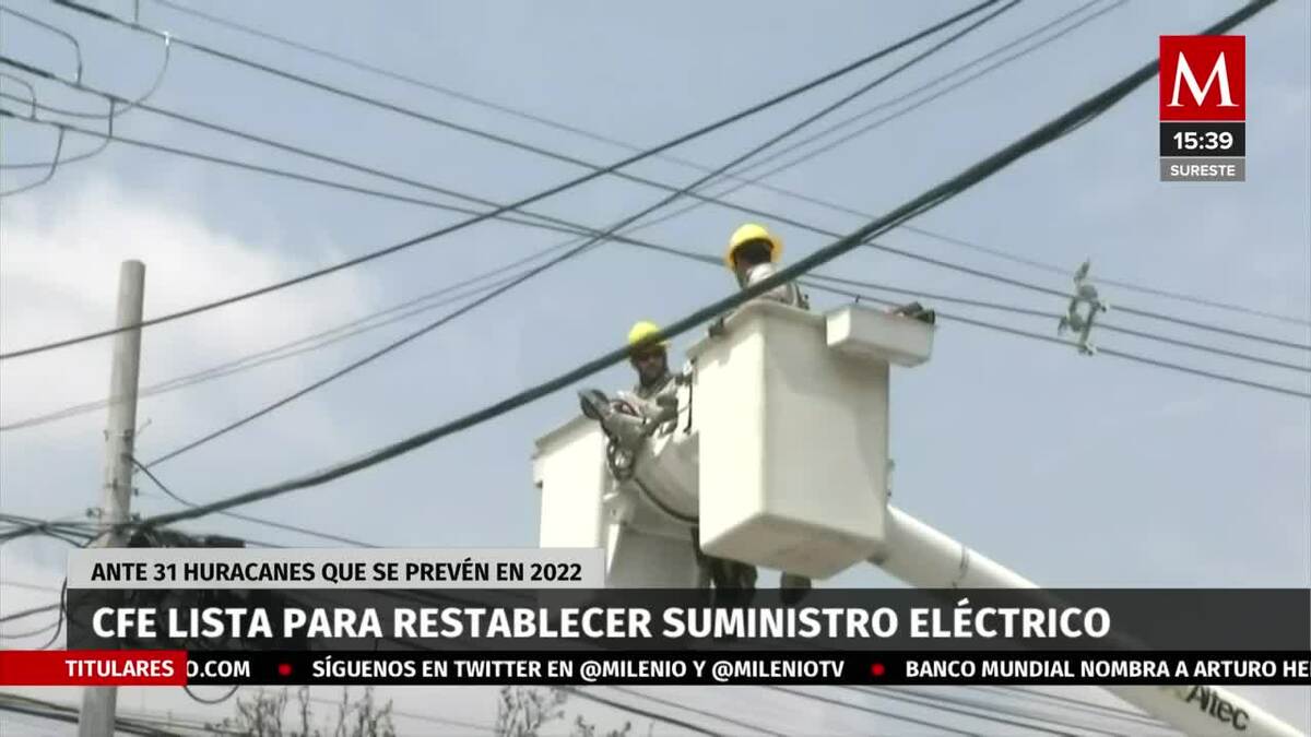 CFE lista para restablecer suministro eléctrico ante 31 huracanes que se prevén en 2022