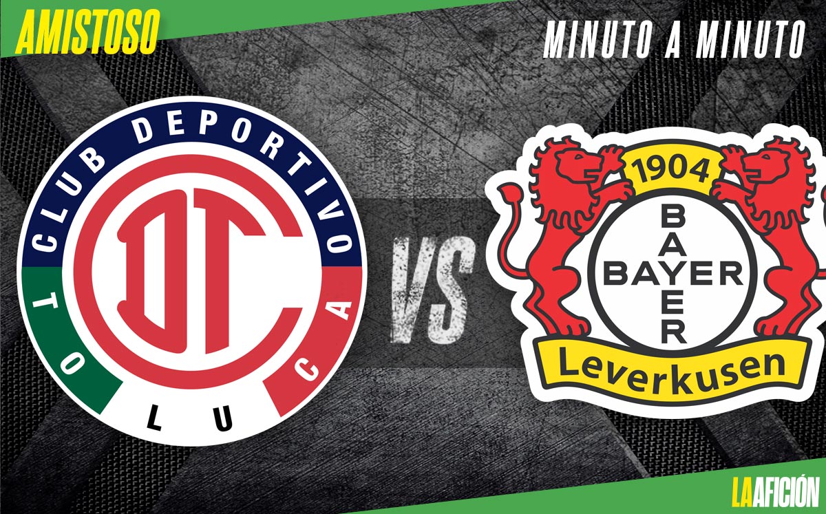 Toluca vs Bayer Leverkusen EN VIVO, partido amistoso