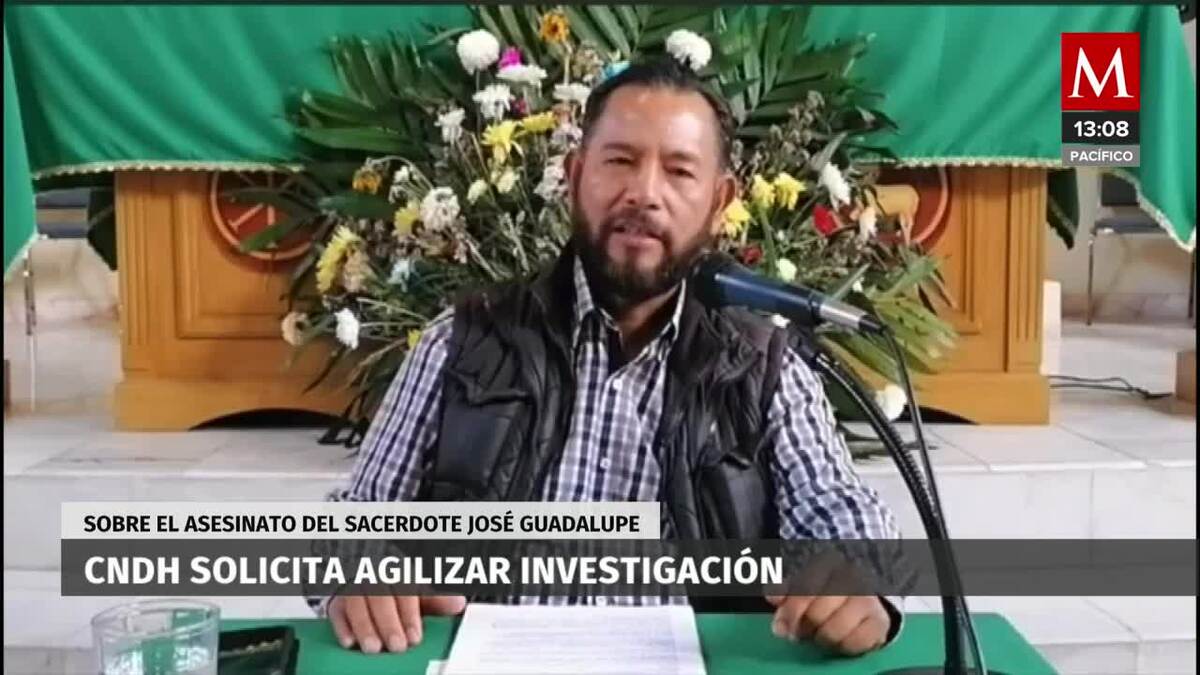 CNDH pide agilizar investigación del homicidio del padre José Guadalupe Rivas