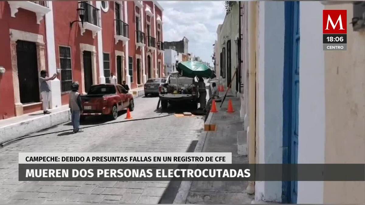 Dos personas fallecen por descargas eléctricas en Campeche