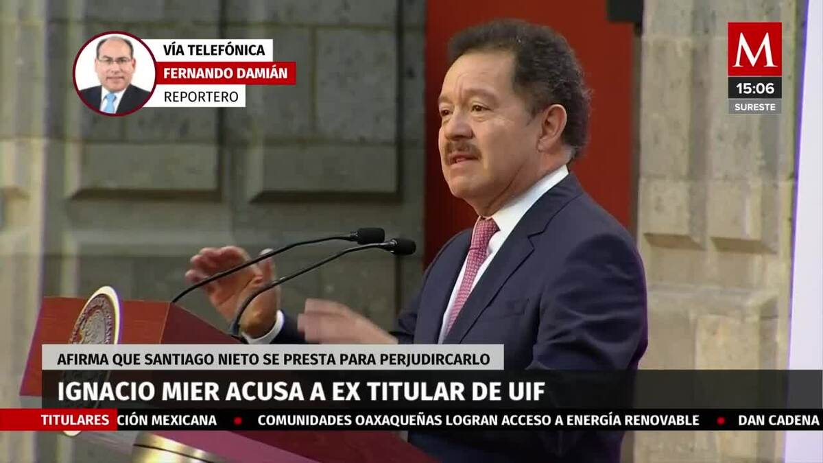 Mier acusa a Santiago Nieto de uso faccioso de la UIF para vendetta en su contra