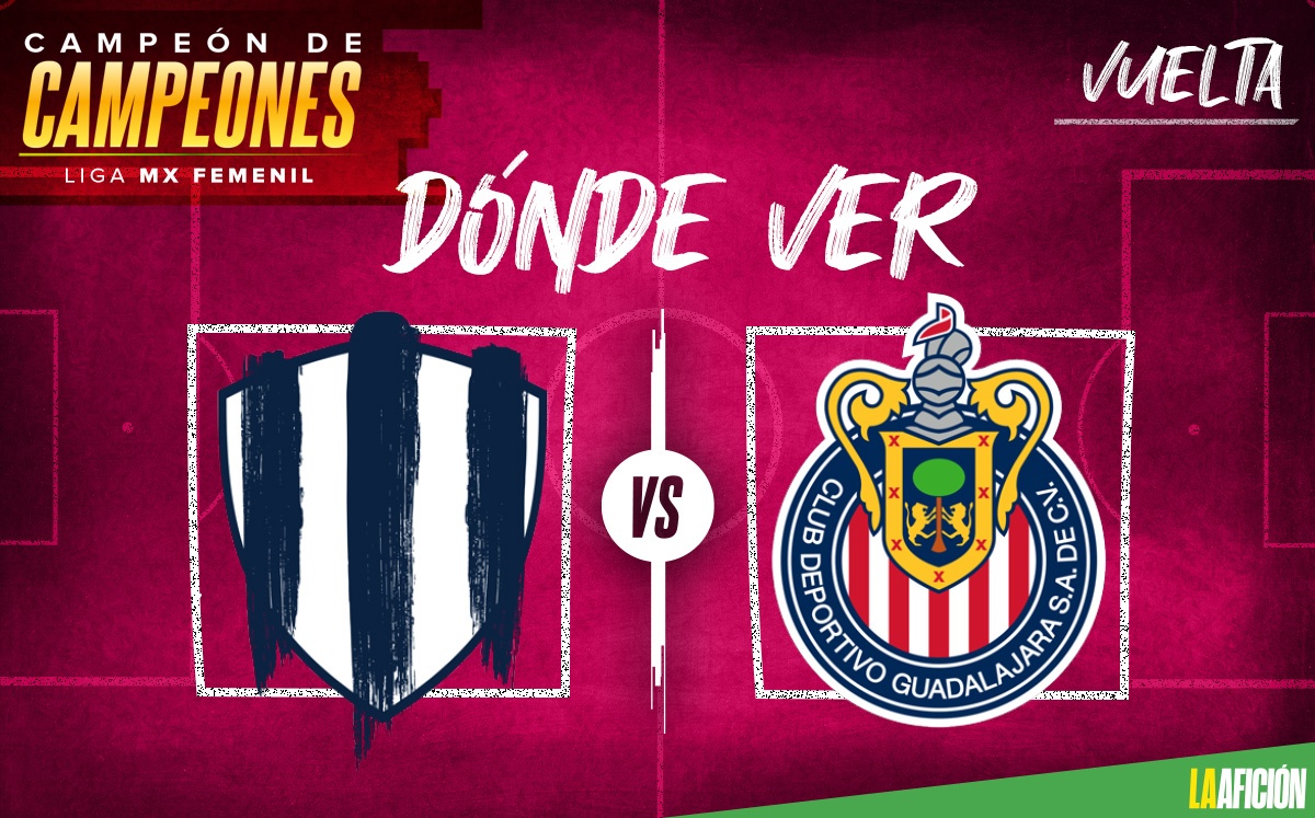 Dónde ver el Rayadas vs Chivas, vuelta del Campeón de Campeones de la Liga MX Femenil