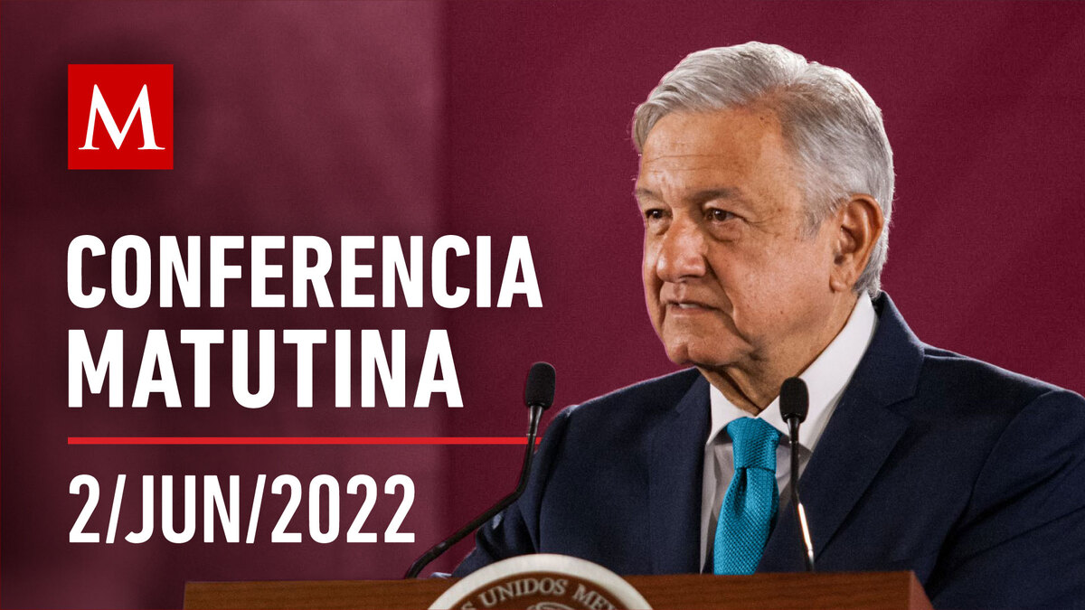 Conferencia matutina de AMLO, 2 de junio de 2022