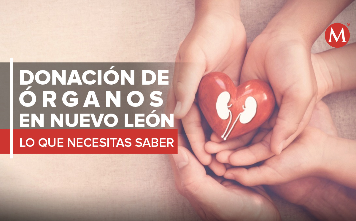 ¿Vives en Nuevo León y quieres donar tus órganos? Te decimos todo lo que necesitas saber.
