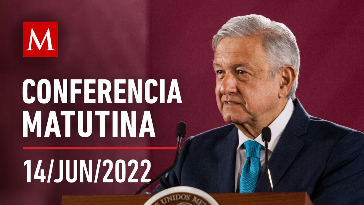 Conferencia matutina de AMLO, 14 de junio de 2022