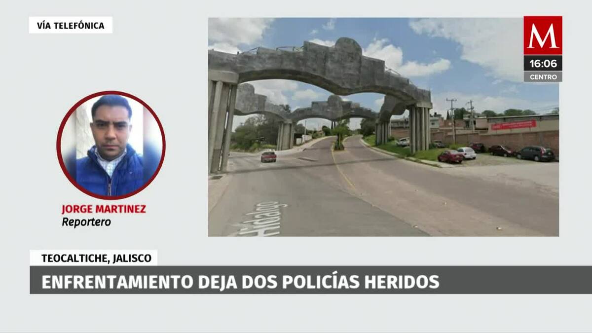 Jalisco Enfrentamiento deja dos policías heridos en Teocaltiche Grupo