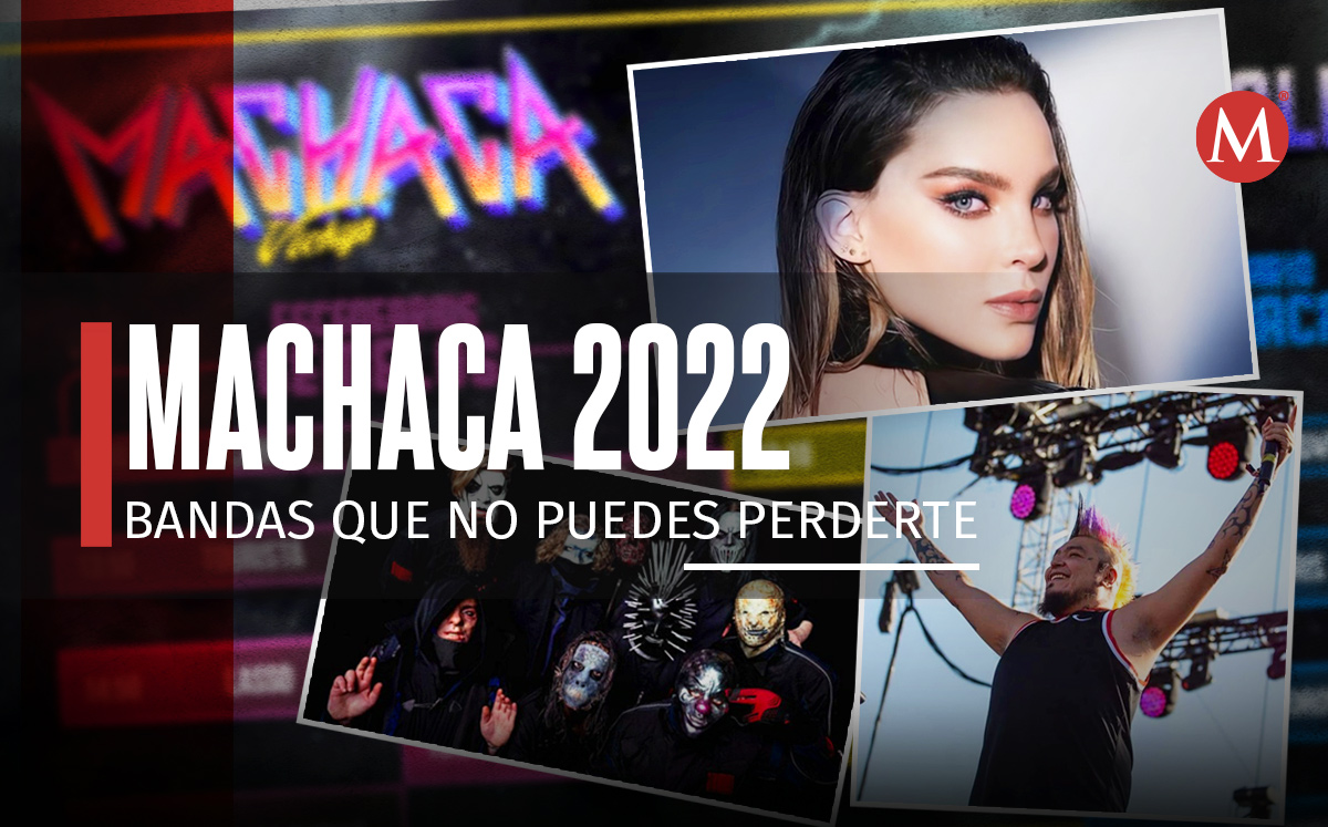 MACHACA 2022: Bandas que no puedes perderte
