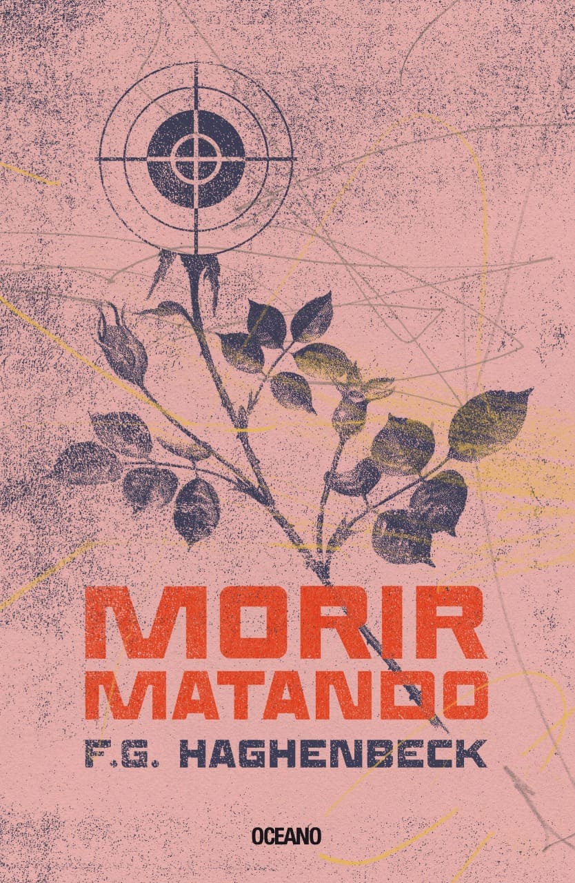 Moririr matando, obra póstuma de Francisco Gerardo Haghenbeck
