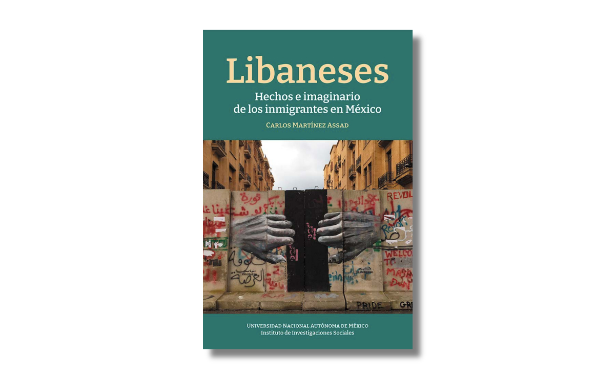 Libaneses. Hechos e imaginario de los inmigrantes en México, Carlos Martínez Assad