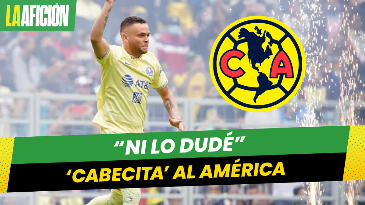 Cabecita Rodríguez: explica por qué llegó al América