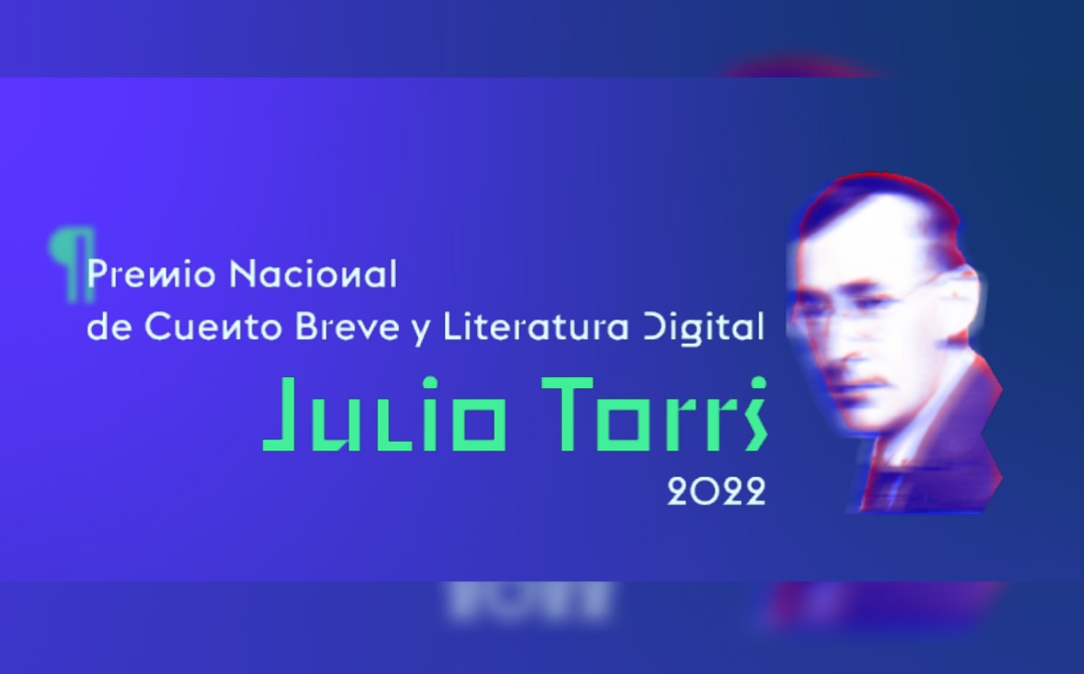Premio Nacional de Cuento Breve y Literatura Digital Julio Torri 2022. (Especial)