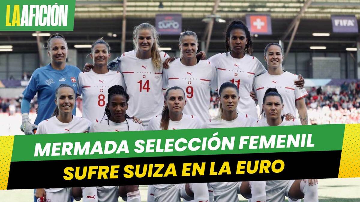 Selección suiza femenil, afectada por problemas gastrointestinales