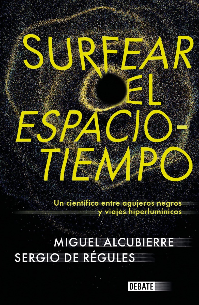 'Surfear el espacio-tiempo', Miguel Alcubierre y Sergio de Régules. (Debate)