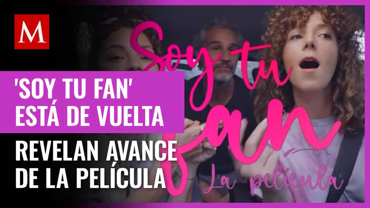 Soy tu fan, la película: Revelan primer avance