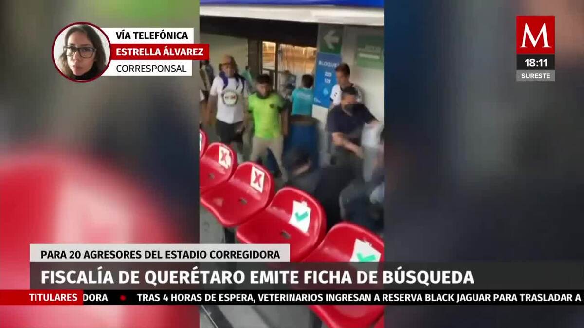 Emiten ficha de búsqueda para 20 personas por riña en La Corregidora