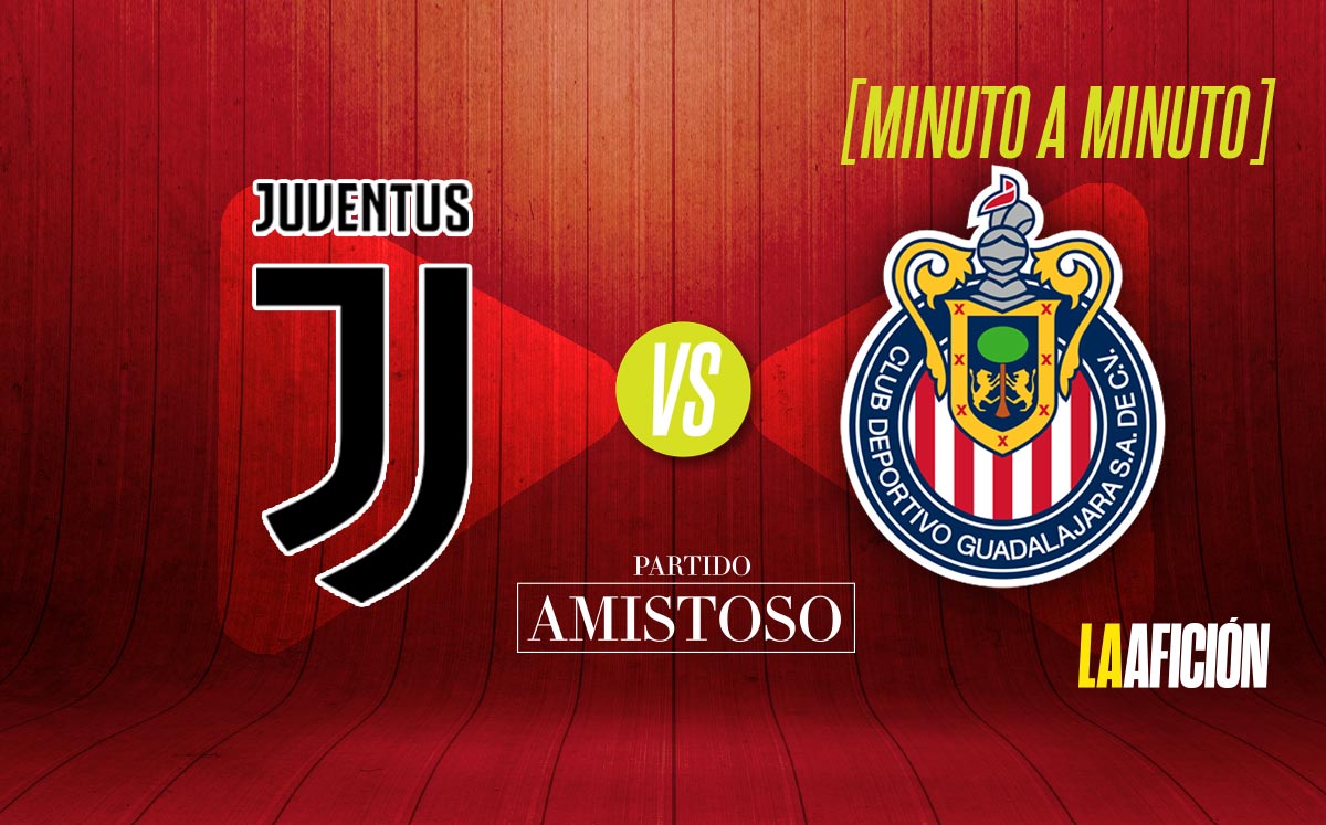 Juventus vs Chivas. EN VIVO partido amistoso internacional