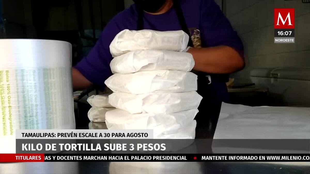 Kilo de tortilla sube tres pesos en Tamaulipas