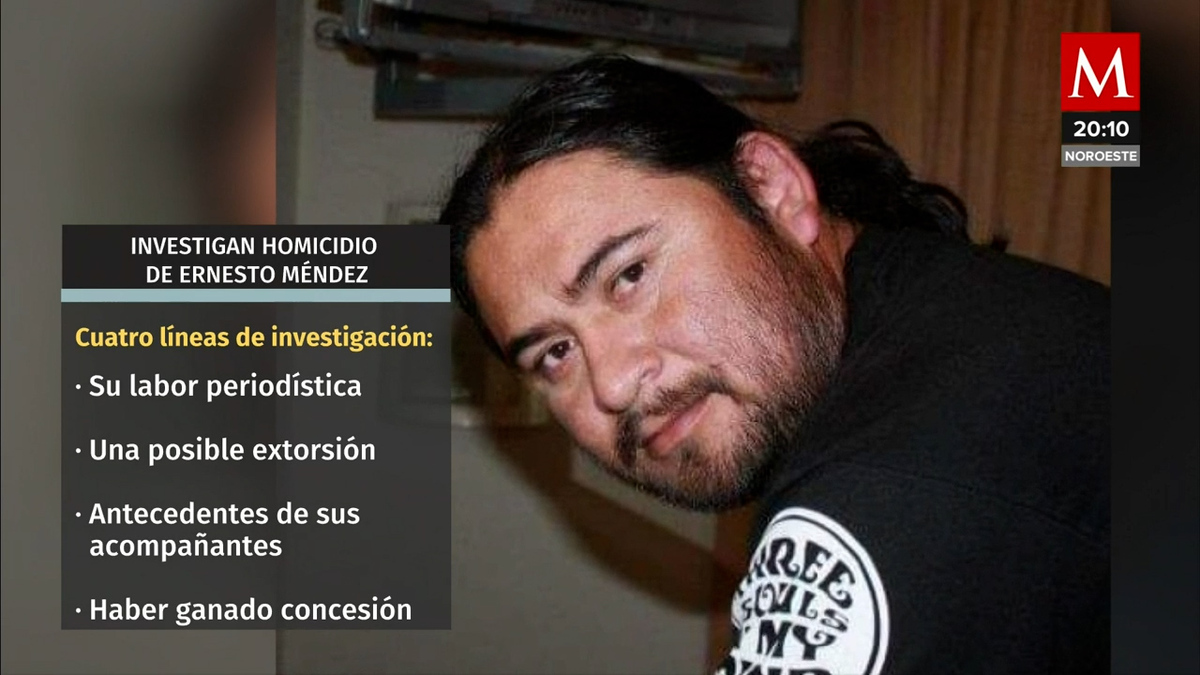 Abren 4 líneas de investigación por homicidio del periodista Ernesto Méndez