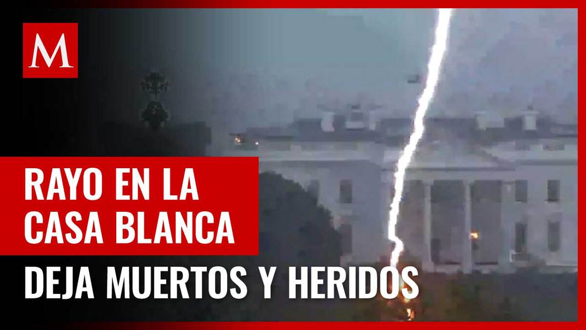 Suman tres muertos tras caída de rayo cerca de Casa Blanca en EU