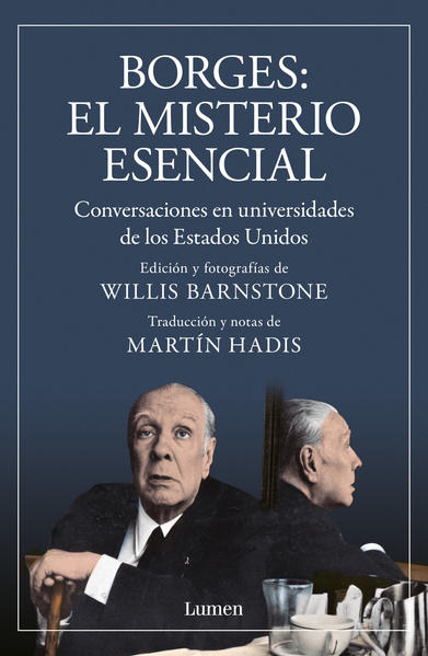 Borges: el misterio esencial. Conversaciones en universidades de los Estados Unidos, Lumen, México, 2022, 318 pp.