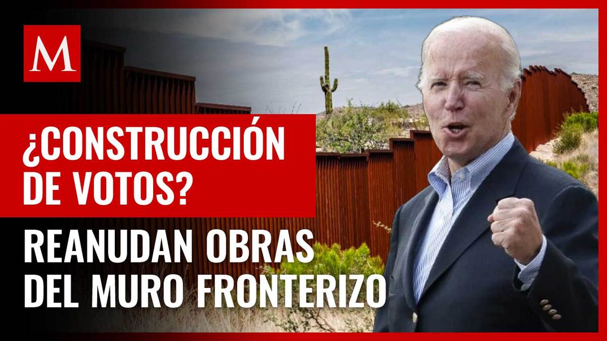 Joe Biden reanuda obras del muro fronterizo de Trump en Arizona, EU